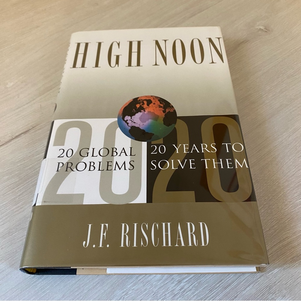 High Noon : 20 Global Issues, 20 Years to Solve Them JF Rischard ExLibrary Good